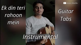 Ek Din Teri Raahon Mein | Guitar Instrumental Cover | Javed Ali | Naqaab | Romantic |Faizan Ahmad