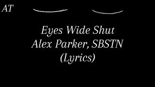 Eyes Wide Shut - Alex Parker, SBSTN (Lyrics) Resimi