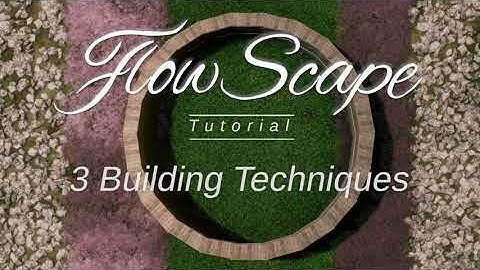 FlowScape - 3 Building Techniques