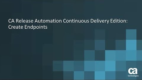 Create Endpoints: CA Continuous Delivery Director