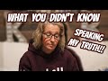 What you didnt know  speaking my truth part 1