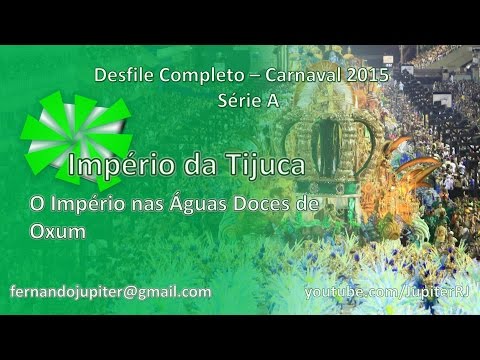 Desfile Completo Carnaval 2015 - Império da Tijuca