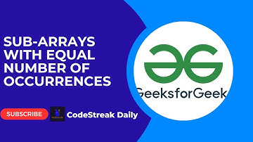 Sub-arrays with equal number of occurrences || POTD || GeeksforGeeks || Daily Streak || Easy Python