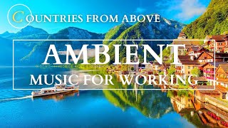 Countries From Above and Music For Studying - Listening to Ambient Music For Working At Office