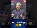 Post Colonialism in IR | Dr. Rajesh Mishra  #psir #upsc #motivation #Postcolonialism