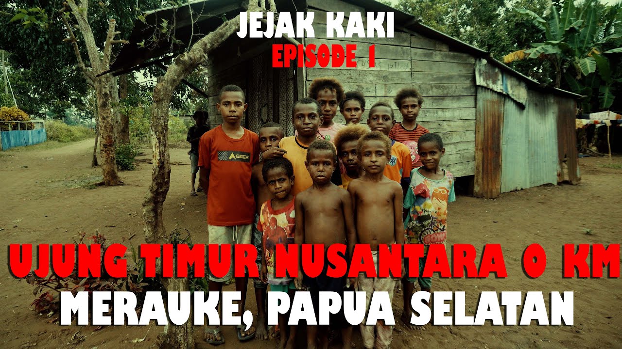 Jejak kaki (Eps.1) Merauke (Ujung Timur Nusantara 0 KM)