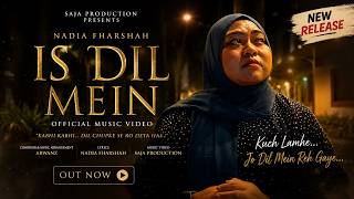 Is Dil Mein      Nadia Fharshah