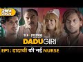 Tvfs dadugiri  e01  dadaji ki nayi nurse ft mayur more sharat saxena  ranjan raj