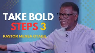 Take Bold Steps (Part 3) | Pastor Mensa Otabil
