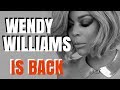 WENDY WILLIAMS IS BACK WITH MORE DRAMA