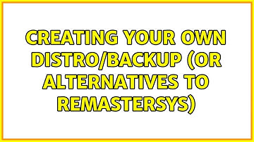 Ubuntu: Creating your own distro/backup (or Alternatives to RemasterSys)
