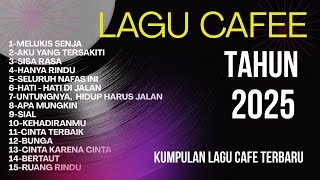 LAGU CAFEE TERBARU 2025, LAGU SANTAI BUAT KERJA ENAK DI DENGAR