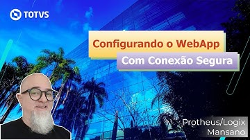 TOTVS - Configurando o WebApp com Conexão Segura