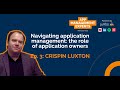 Ep.03 - Navigating application management: the role of application owners (with Crispin Luxton).