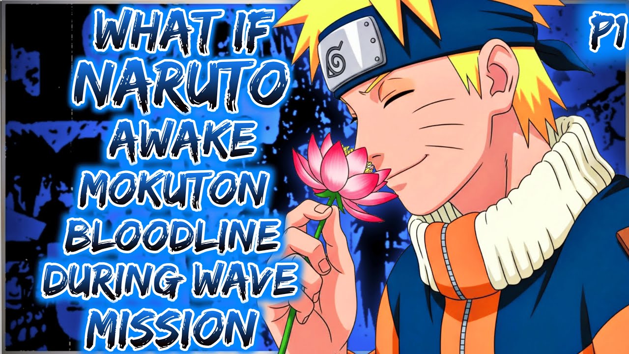What if Naruto awake mokuton bloodline during wave mission