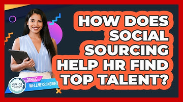 How Does Social Sourcing Help HR Find Top Talent? - Office Wellness Insights