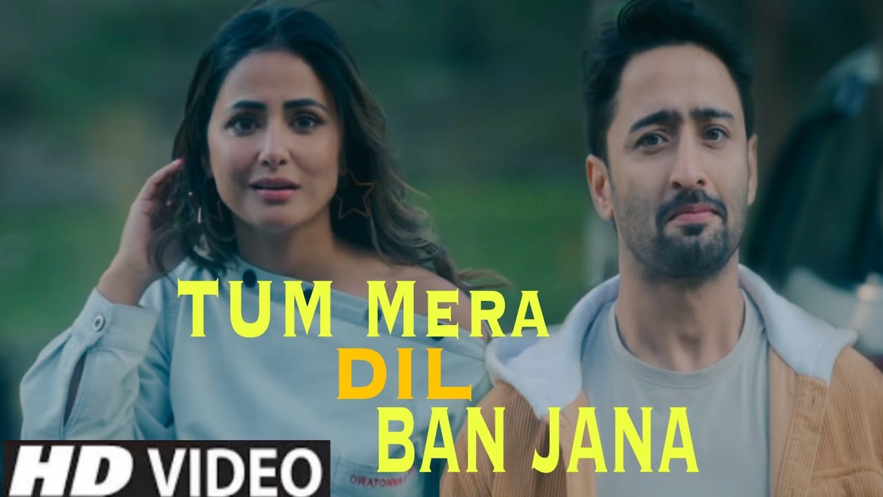 Tum mera dil ban jana  Tu mera dil ban jana Jab main badal ban jau  New Hindi Romantic Song