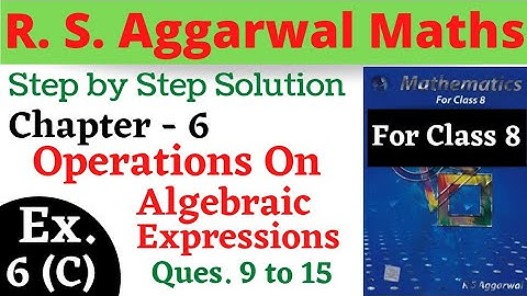 R S Aggarwal Maths Class 8 Chapter 6 Operations On Algebraic Expressions Ex 6 C Ques 9,10,11 to 15