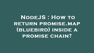 NodeJS : How to return promise.map (bluebird) inside a promise chain