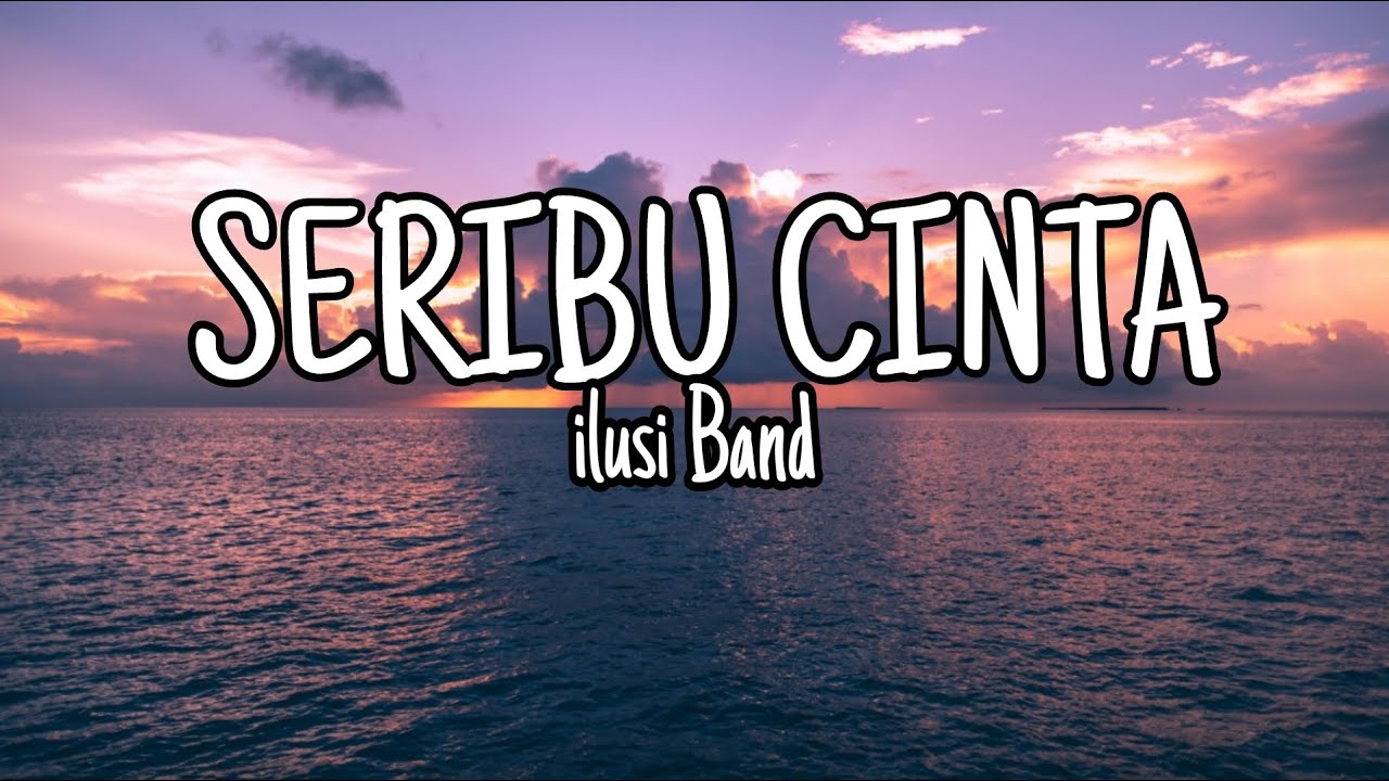 SERIBU CINTA - ilusi Band (lirik + Cover)