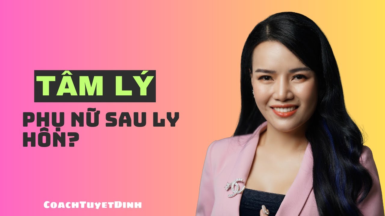 Tâm Lý Phụ Nữ Sau Ly Hôn Là Gì...?