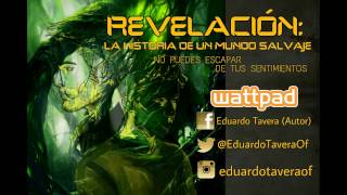 Revelación: La Historia de Un Mundo Salvaje - Historia de Wattpad