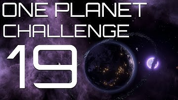 Stellaris - The One Planet Challenge - Part 19 - Per Aspera Ad Astra
