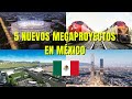 5 MEGAPROYECTOS PARA MÉXICO EN ESTE 2021