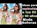 MODA MUJER MADURA COMO VESTIR Y VERTE ESPLÉNDIDA A  LOS 50 Y 60 AÑOS MODA SEÑORAS