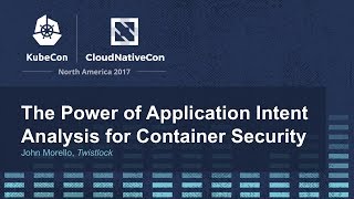 The Power of Application Intent Analysis for Container Security [I] - John Morello, Twistlock