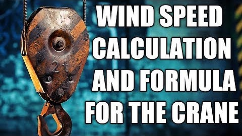 WIND SPEED CALCULATION AND FORMULA FOR THE CRANE