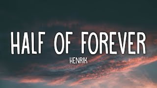 Henrik - Half of forever (Lyrics)