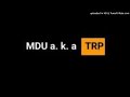 MDU a.k.a TRP - Way Way