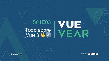 VueVear S01E03 - Todo sobre Vue3 🖖3️⃣