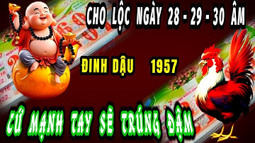 Thầy cho Lộc ngày 3 ngày cuối tháng 9 âm lịch tuổi đinh dậu 1957 cứ mạnh tay sẽ trúng đậm ôm cả tỷ.