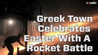 This Greek Town Celebrates Easter With A Rocket Battle