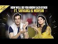 How Well Do You Know Each Other Ft. Shivangi Joshi And Mohsin Khan | Kaira Special