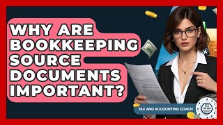 Why Are Bookkeeping Source Documents Important? - Tax and Accounting Coach