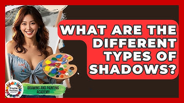 What Are The Different Types Of Shadows? - Drawing and Painting Academy