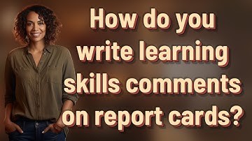 How do you write learning skills comments on report cards?