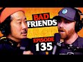 The dark side of bobby lee  ep 135  bad friends