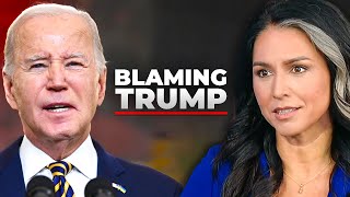 Tulsi Gabbard Reacts To Biden Blaming Trump for Border Security