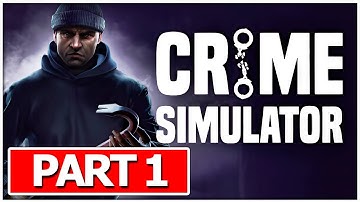 CRIME SIMULATOR Gameplay Walkthrough FULL GAME - No Commentary Part 1