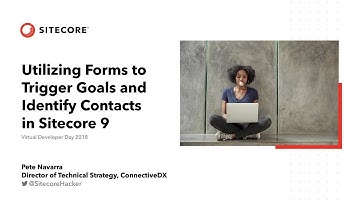 Virtual Developer Day 2018 - Utilizing Forms to Trigger Goals and Identify Contacts - Pete Navarra