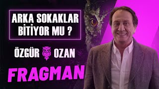 Arka Sokaklar Bitiyor Mu ? Özgür Ozan All Star Fragman