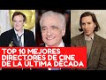 TOP 10 MEJORES DIRECTORES DE CINE DE LA ÚLTIMA DÉCADA (2010-2019)