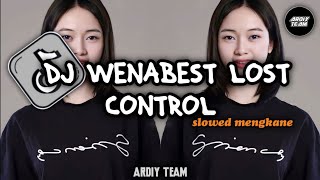 DJ WENABEST LOST CONTROL  •  Slowed   Reverb Mengkane !!!