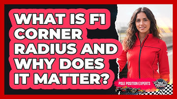 What Is F1 Corner Radius And Why Does It Matter? - Pole Position Experts