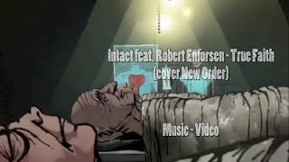 Intact feat. Robert Enforsen - True Faith (cover New Order)(Music Video)