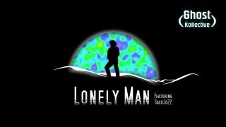 Ghost Kollective (Featuring SackJo22) - Lonely Man (Ghost K)
